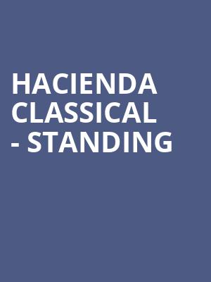 Hacienda Classical - Standing at Royal Albert Hall